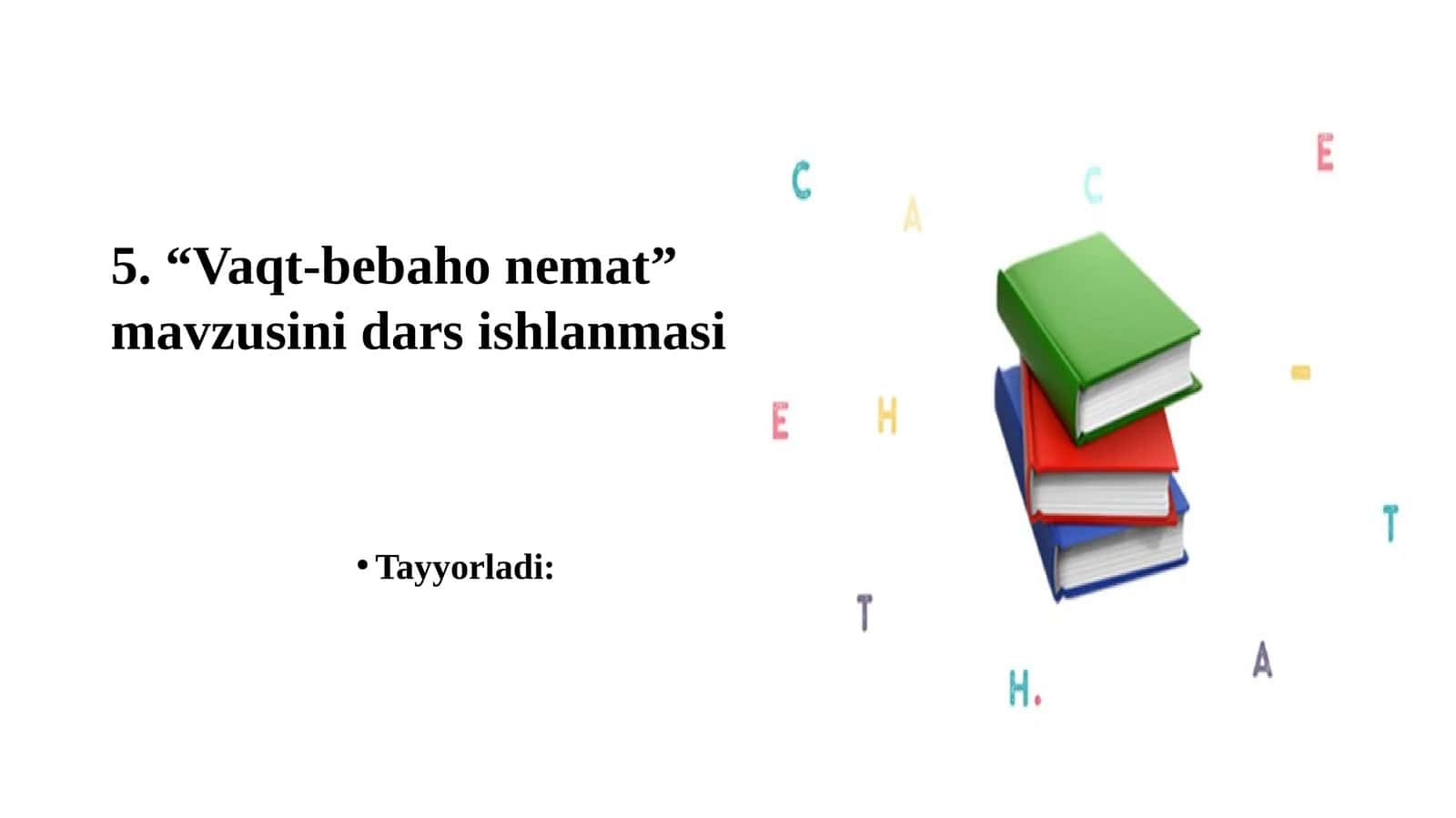 “Vaqt-bebaho nemat” mavzusini dars ishlanmasi 1