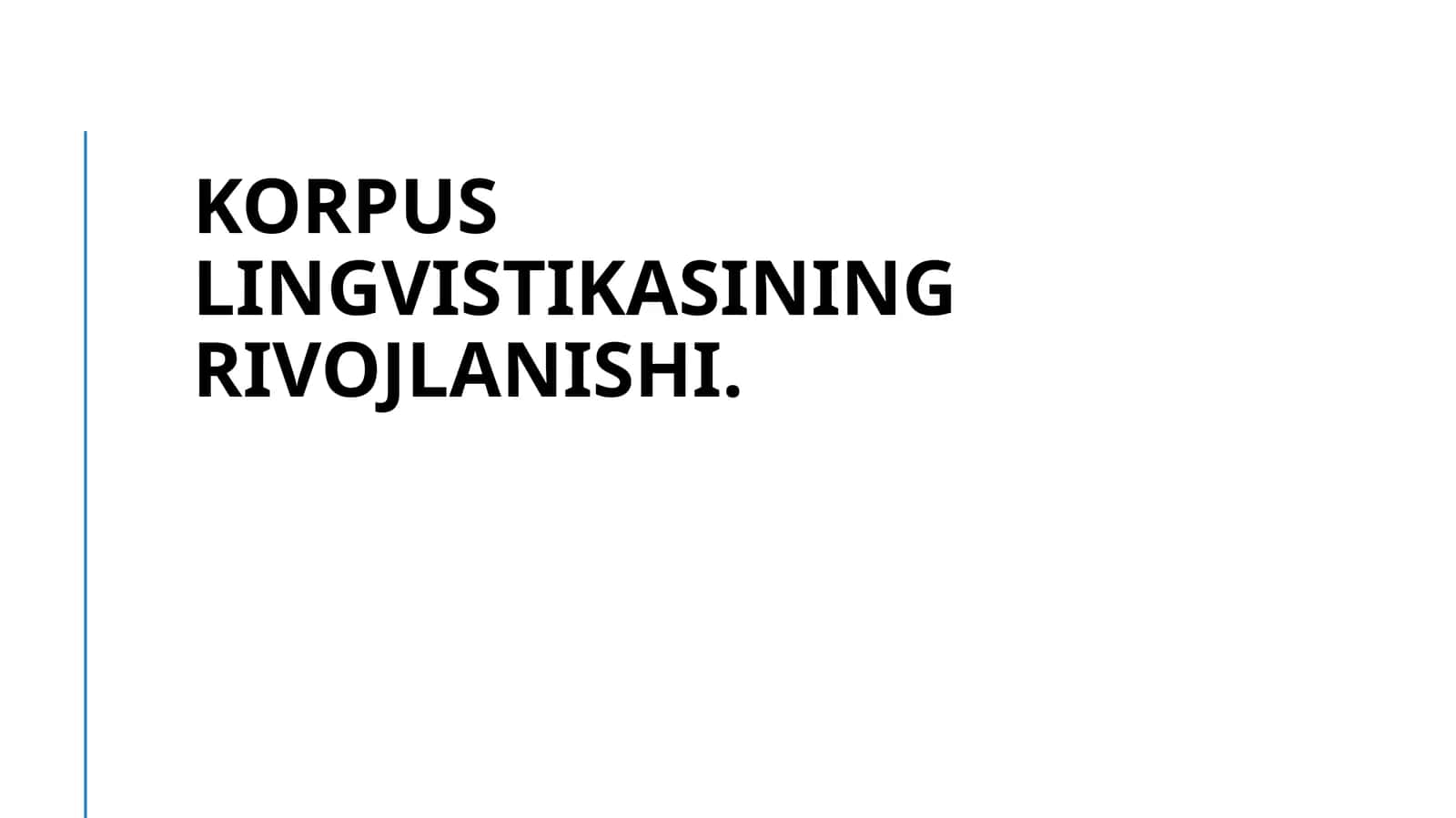 Korpus lingvistikasining rivojlanishi. 1