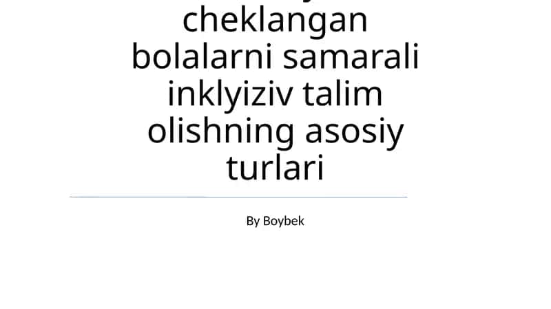 Imkoniyati cheklangan bolalarni samarali inklyiziv talim olishning asosiy turlari 1
