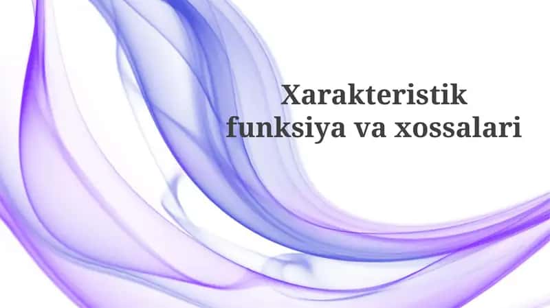 Xarakteristik funksiyalar va xossalari 1