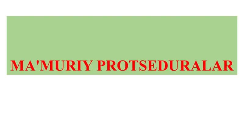 Ma'muriy protseduralar 1
