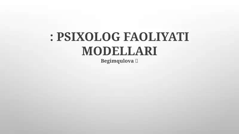 PSIXOLOG FAOLIYATI MODELLARI 1