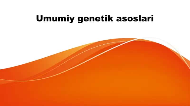 Umumiy genetik asoslari 1