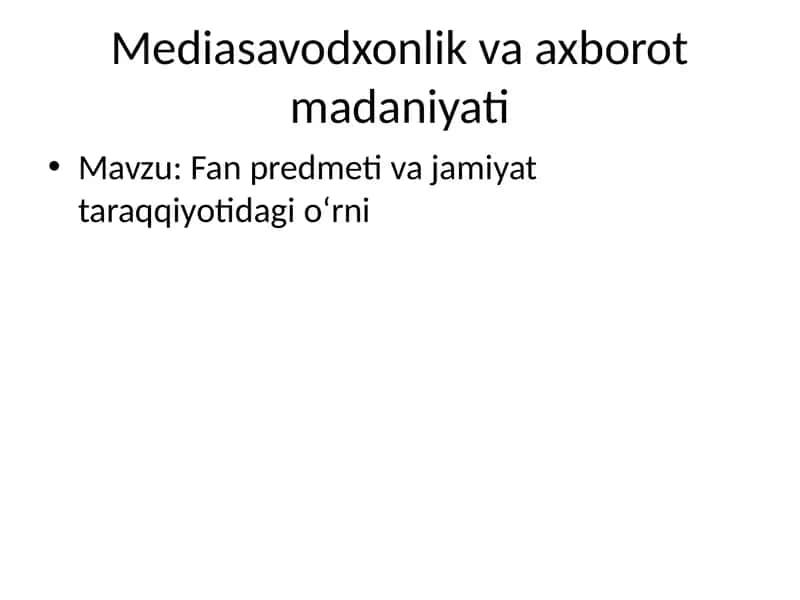 Mediasavodxonlik va axborot madaniyati 1