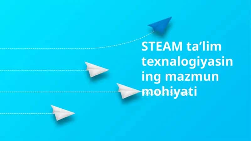 STEAM Taʼlimida Zamonaviy Yondashuvlar 1