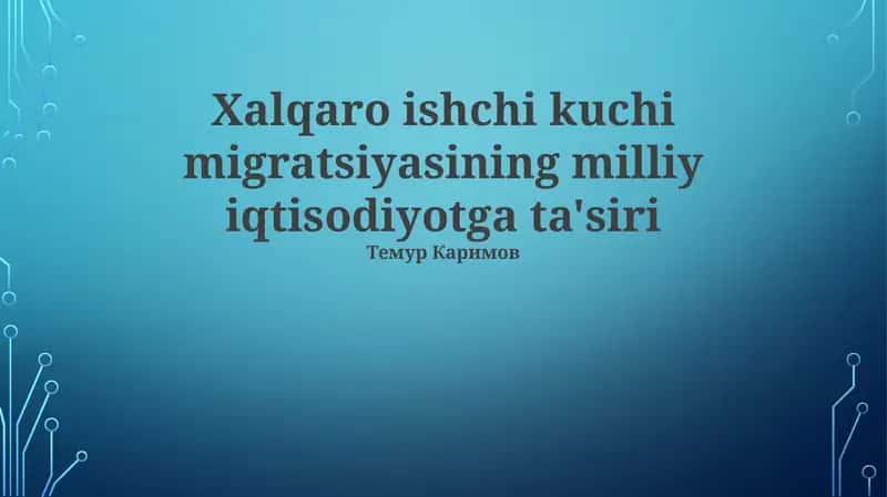 Xalqaro ishchi kuchi migratsiyasining milliy iqtisodiyotga ta'siri 1