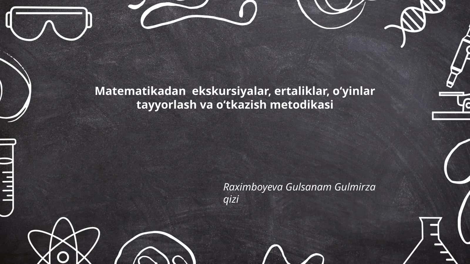 Matematikadan ekskursiyalar, ertaliklar, oʻyinlar tayyorlash va oʻtkazish metodikasi 1