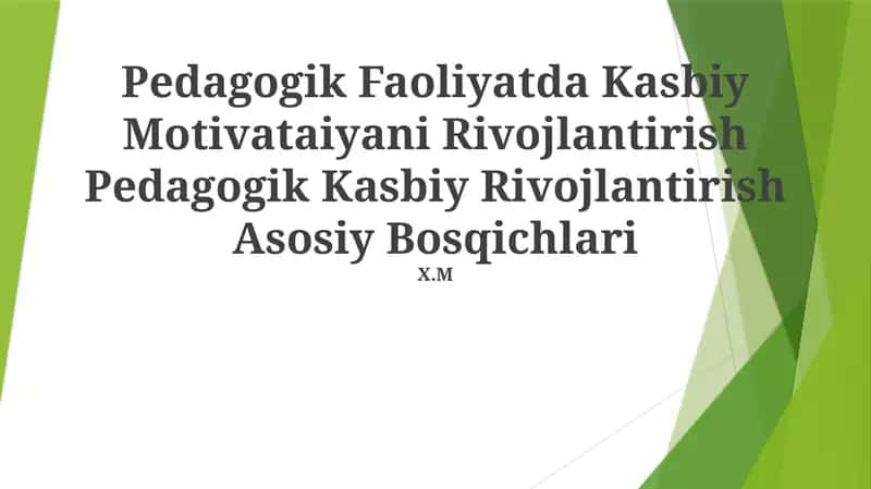 Pedagogik Faoliyatda Kasbiy Motivataiyani Rivojlantirish Pedagogik Kasbiy Rivojlantirish Asosiy Bosqichlari 1