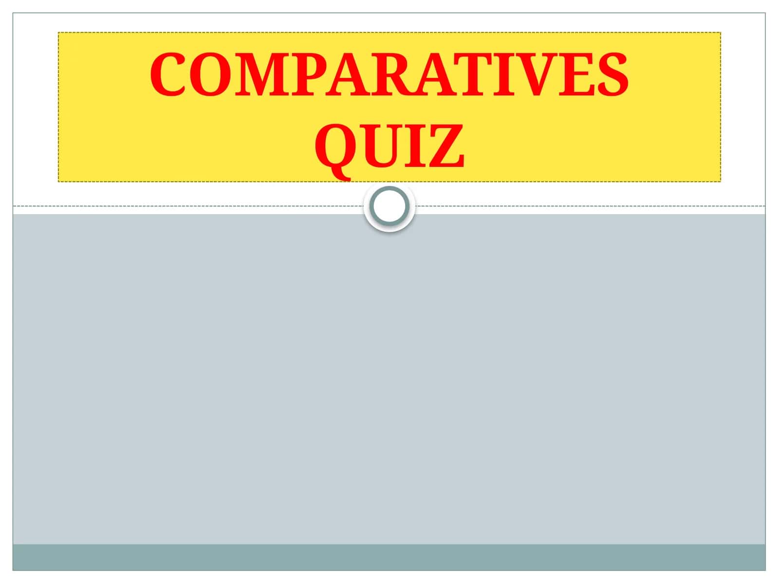 COMPARATIVES QUIZ 1