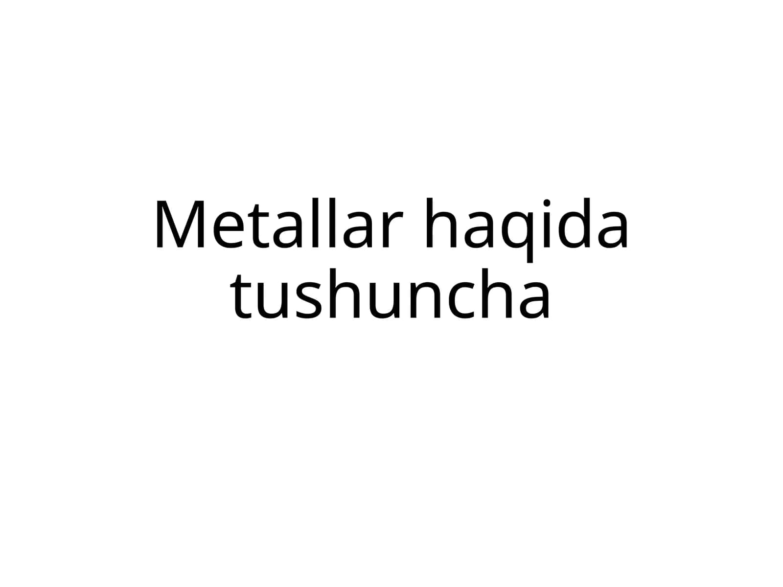 Metallar haqida tushuncha 1