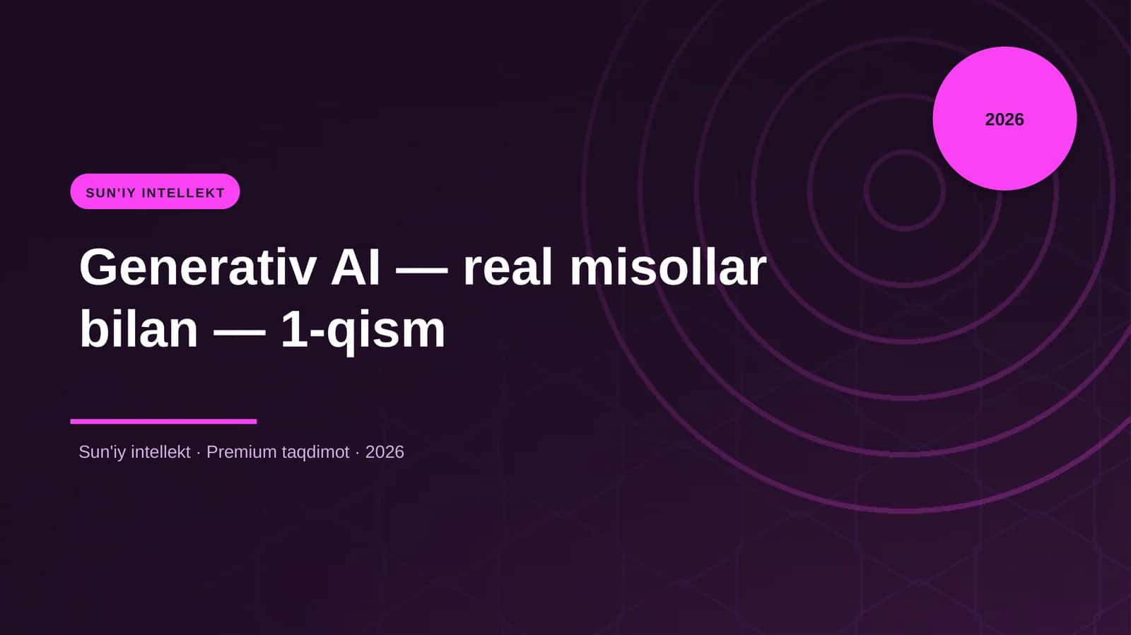 Generativ AI — real misollar bilan — 1-qism 1