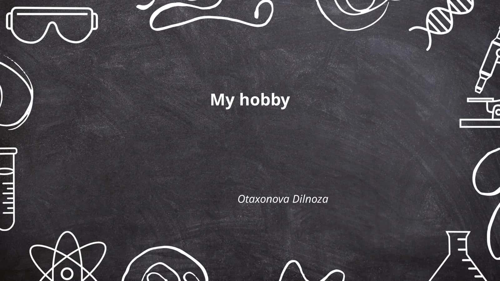 My hobby 1