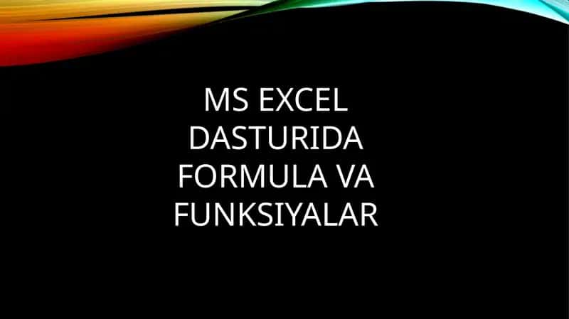 MS EXCEL DASTURIDA FORMULA VA FUNKSIYALAR 1