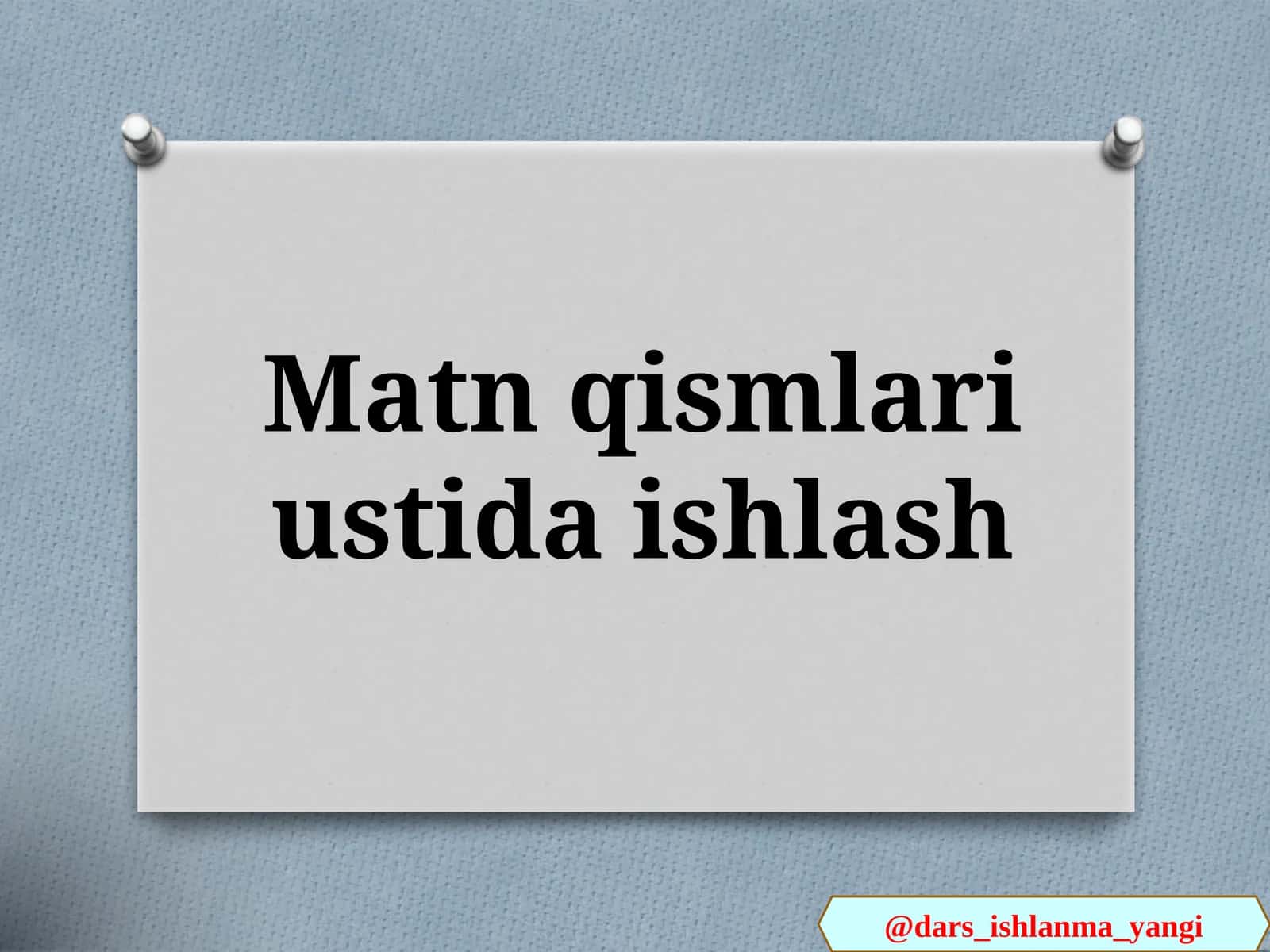 Matn qismlari ustida ishlash 1