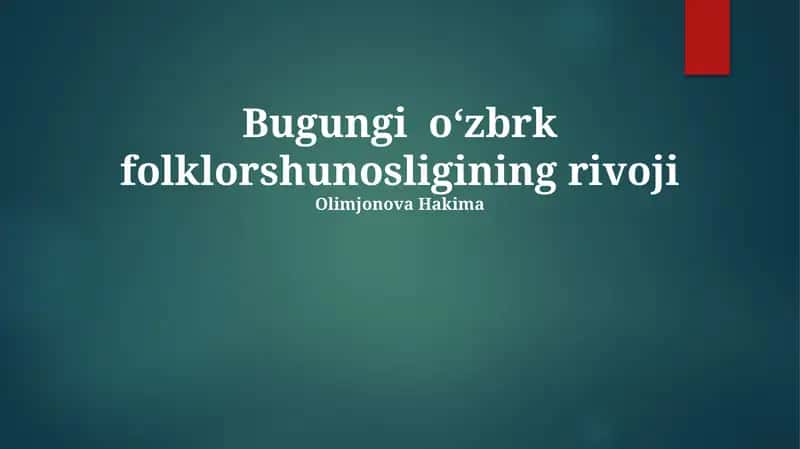 Bugungi o‘zbrk folklorshunosligining rivoji 1