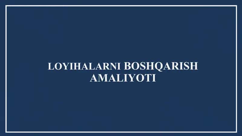 LOYIHALARNI BOSHQARISH AMALIYOTI 1
