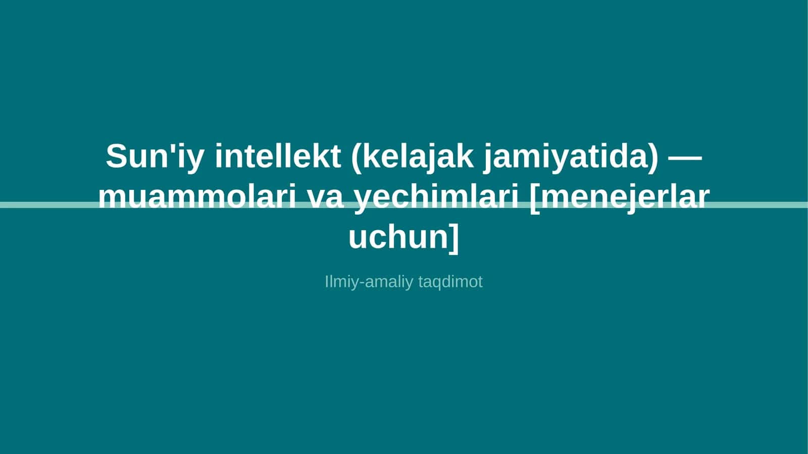 Sun'iy intellekt (kelajak jamiyatida) — muammolari va yechimlari [menejerlar uchun] 1