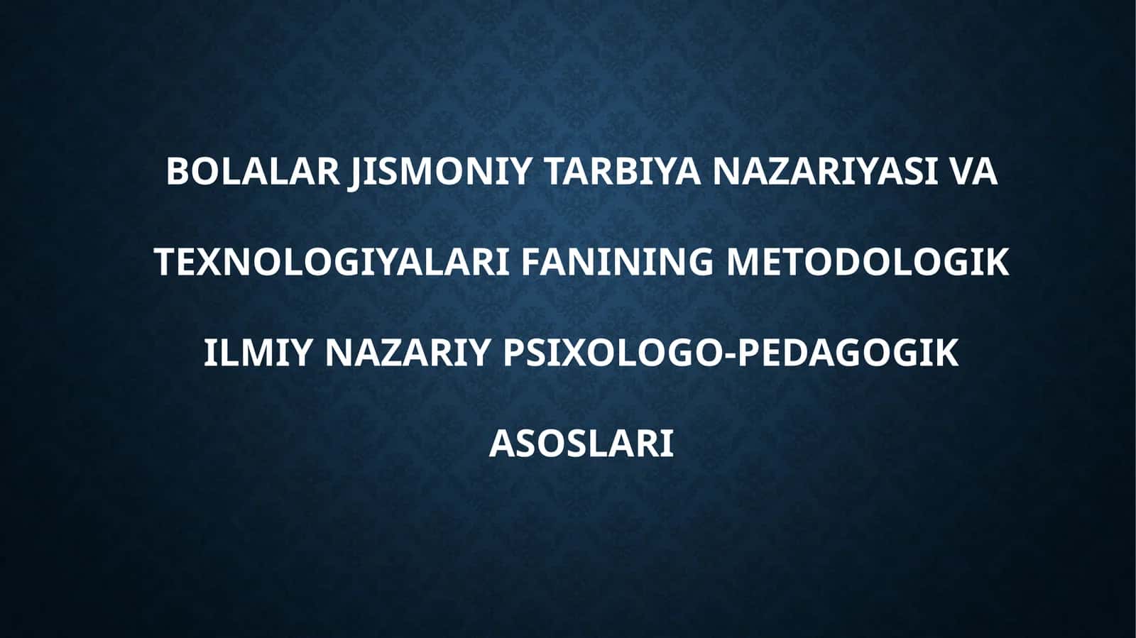 Bolalar jismoniy tarbiya nazariyasi va texnologiyalari fanining metodologik ilmiy nazariy psixologo-pedagogika asoslari 1