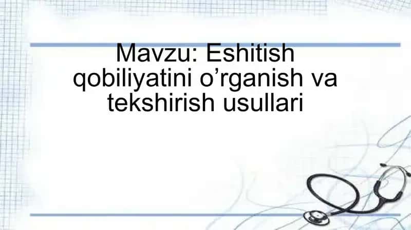 Eshitish qobiliyatini o’rganish va tekshirish usullari 1