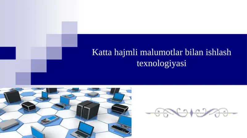 Katta hajmli malumotlar bilan ishlash texnologiyasi 1