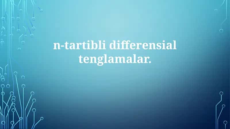 N-tartibli differensial tenglama 1