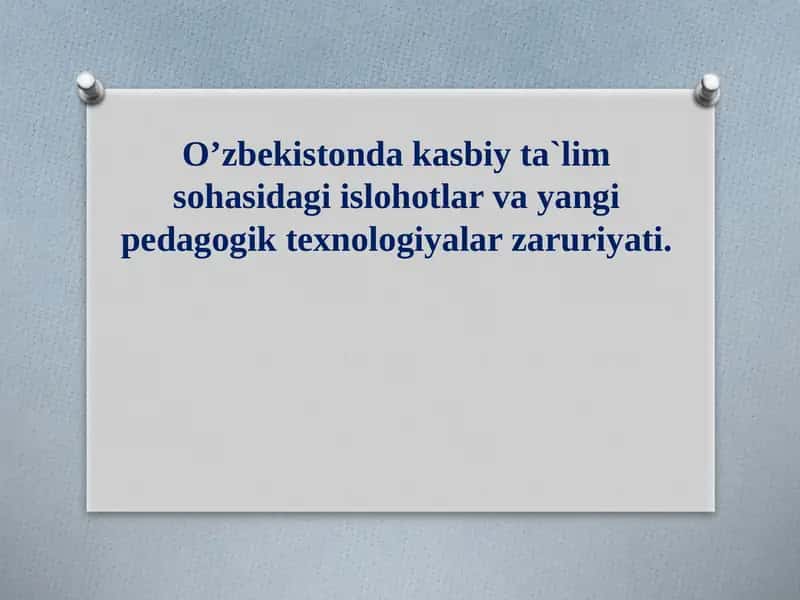 Kasbiy Ta'lim sohasidagi islohotlar va yangi pedagogik texnologiyalar zaruriyati 1