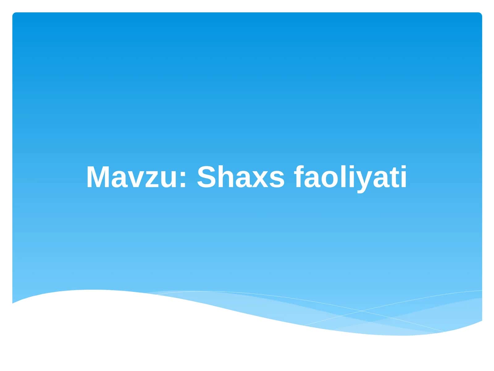 Shaxs faoliyati 1