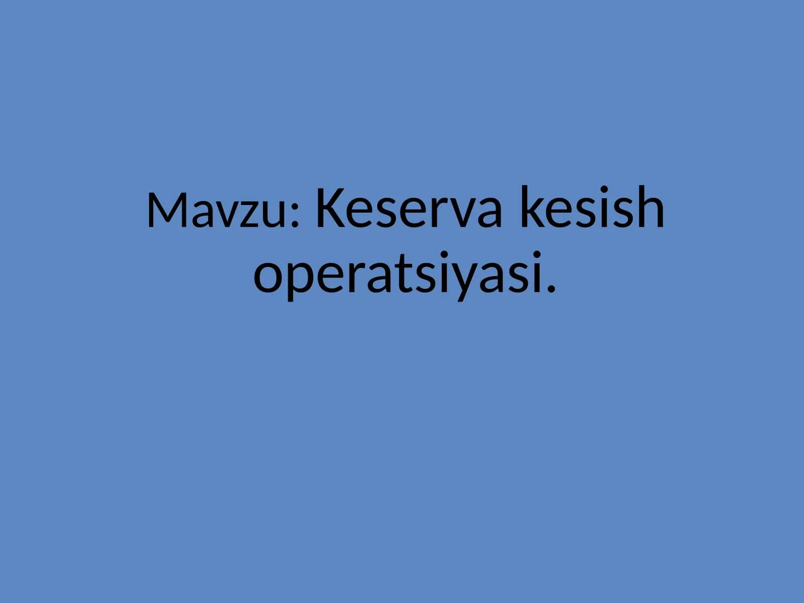 Keserva kesish operatsiyasi 1