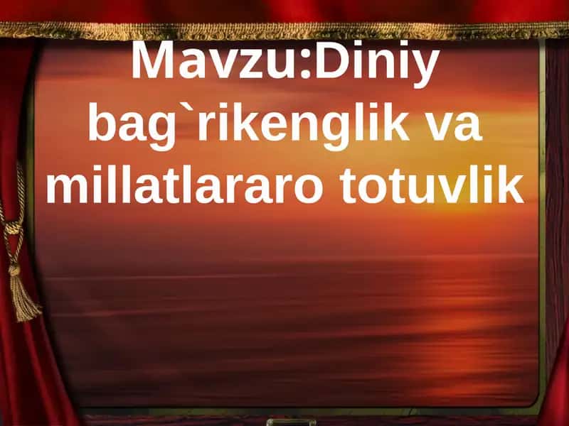 Diniy bag`rikenglik va millatlararo totuvlik 1