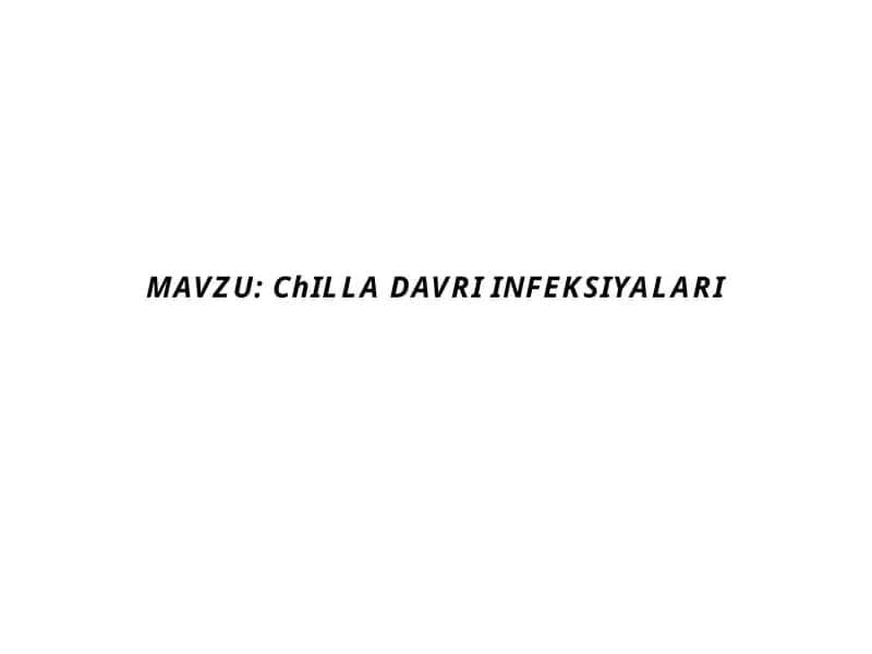 ChILLA DAVRI INFEKSIYALARI 1