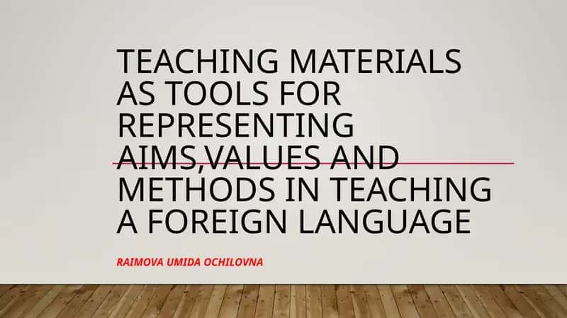 Teaching Materials as tools for representing aims,values and methods in teaching a foreign language 1