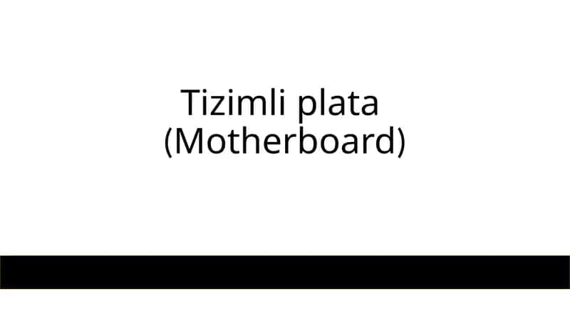 Tizimli plata (Motherboard) 1