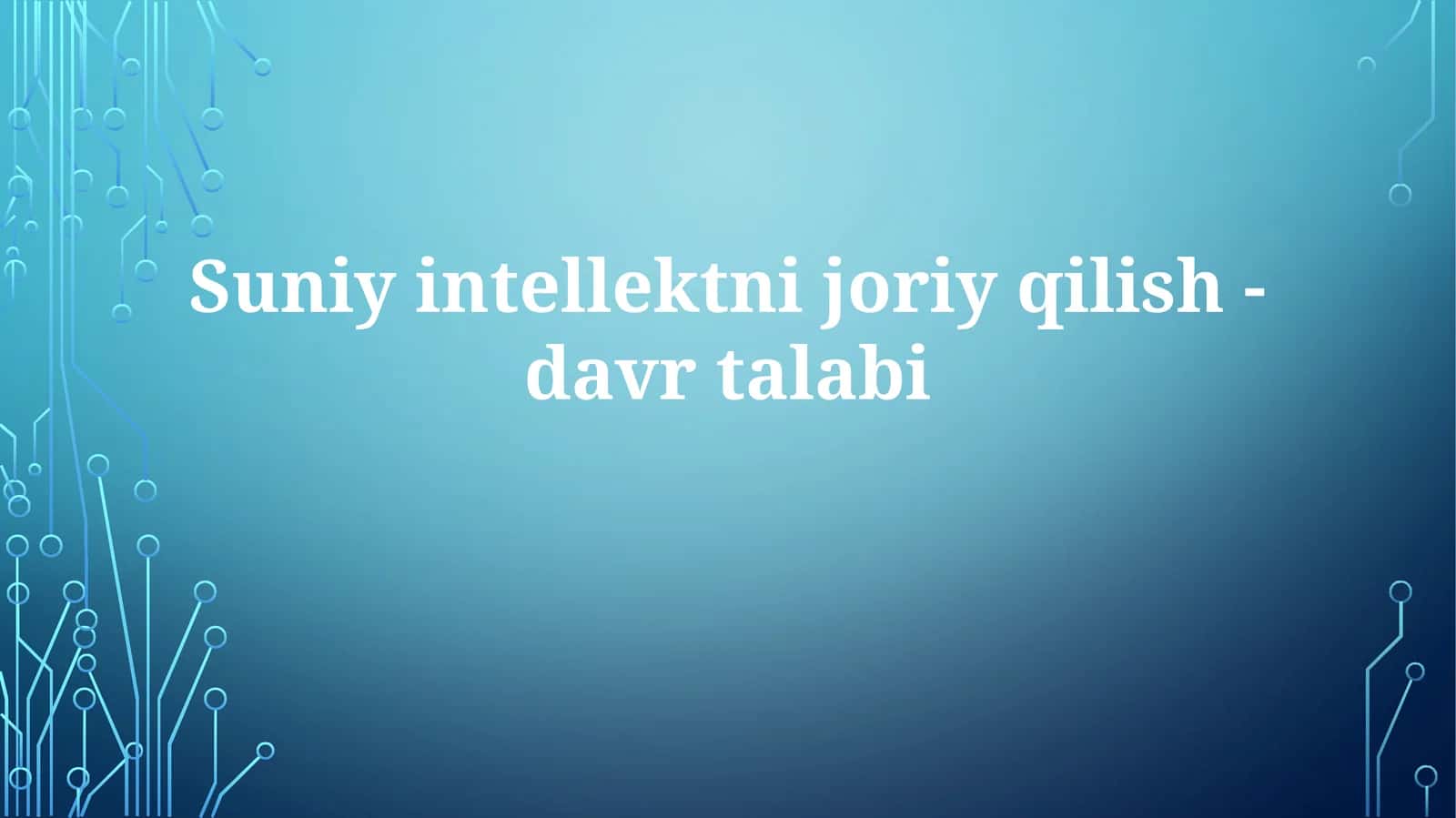 Suniy intellekt ni joriy qilish davrtalabi 1