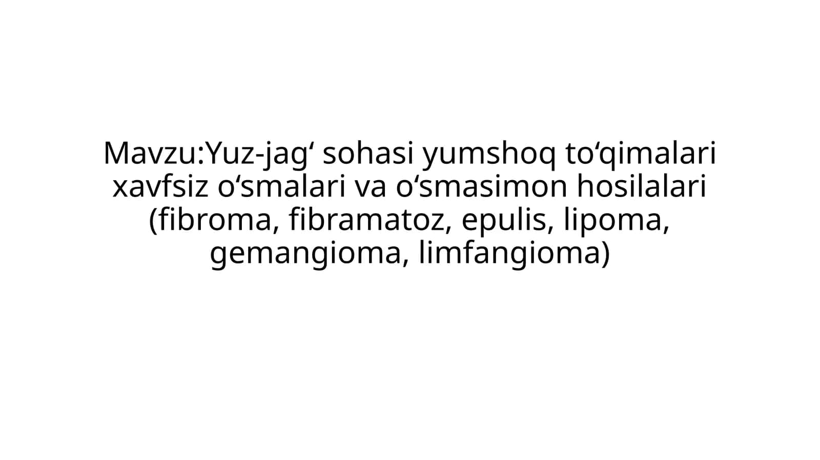 Yuz-jag‘ sohasi yumshoq to‘qimalari xavfsiz o‘smalari va o‘smasimon hosilalari tasnifi 1