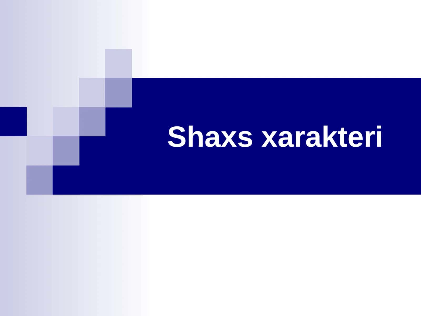 Shaxs xarakteri 1