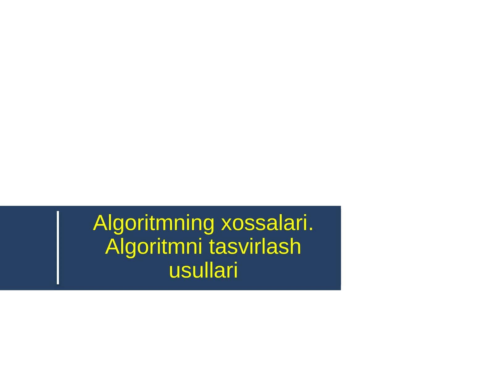 Algoritmning xossalari.Algoritmni tasvirlash usullari 1