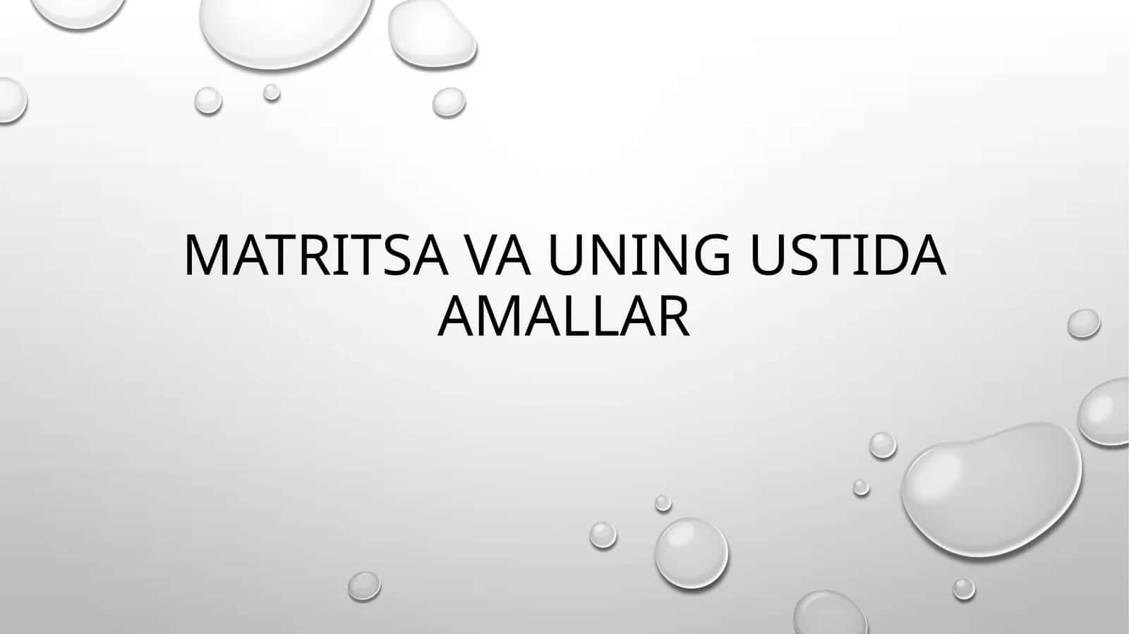 Matritsa va uning ustida amallar 1