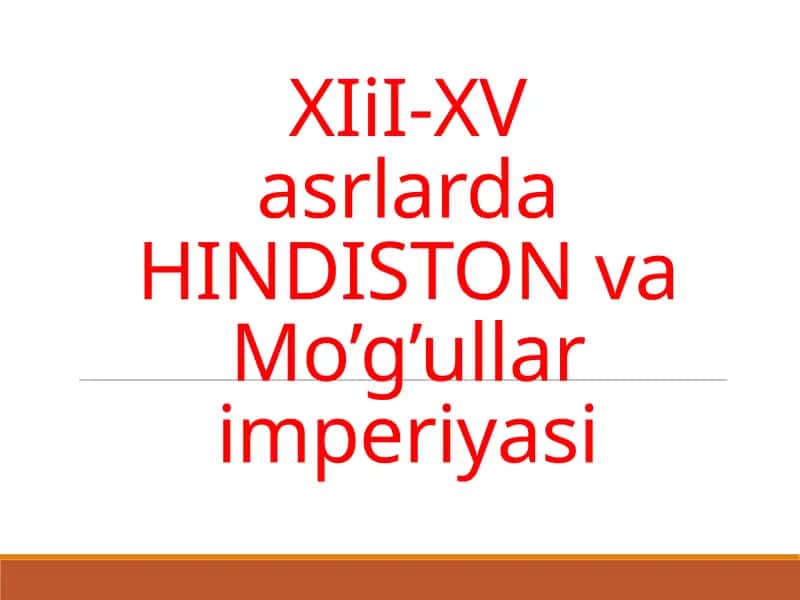XI-XV asrlarda HINDISTON va Mo’g’ullar imperiyasi 1
