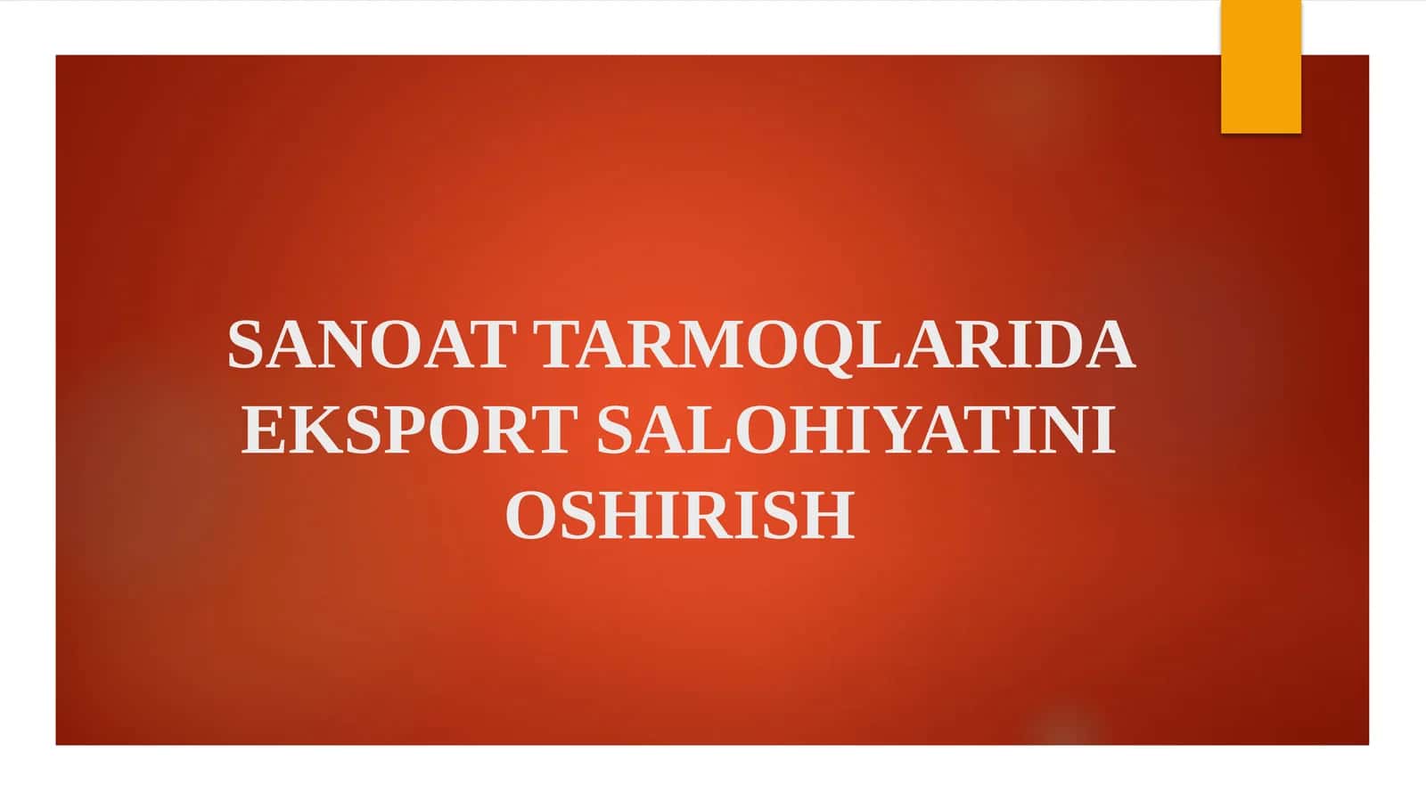 SANOAT TARMOQLARIDA EKSPORT SALOHIYATINI OSHIRISH 1