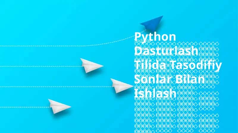 Python Dasturlash Tilida Tasodifiy Sonlar Bilan Ishlash 1