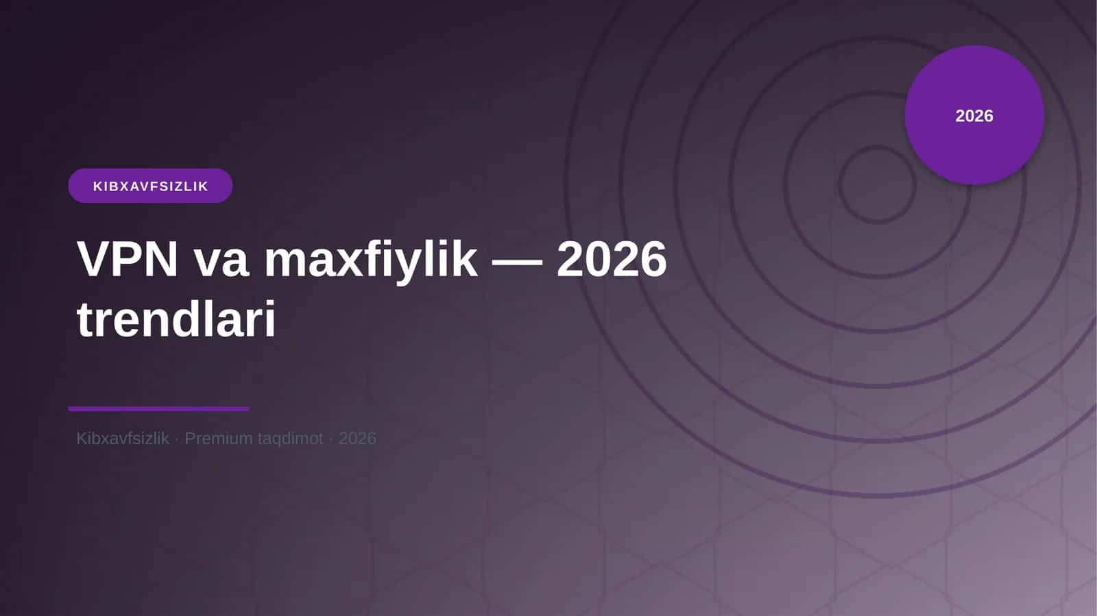 VPN va maxfiylik — 2026 trendlari 1