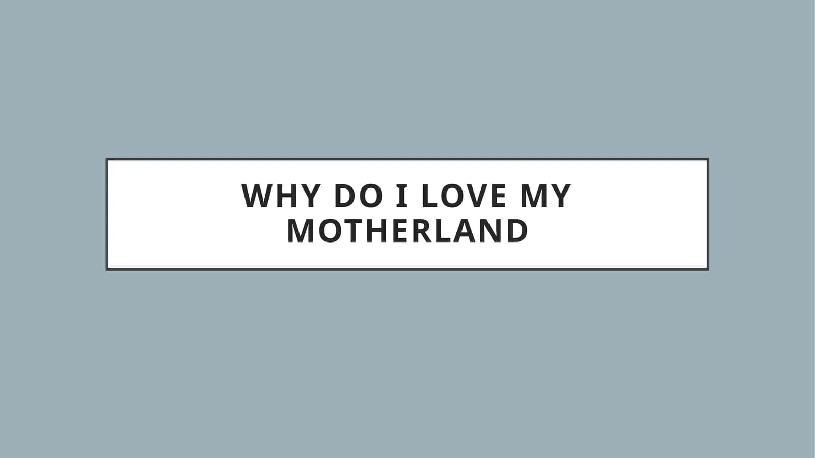 Why do I love my motherland 1