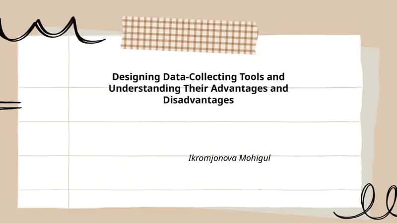 Designing Data-Collecting Tools and Understanding Their Advantages and Disadvantages 1