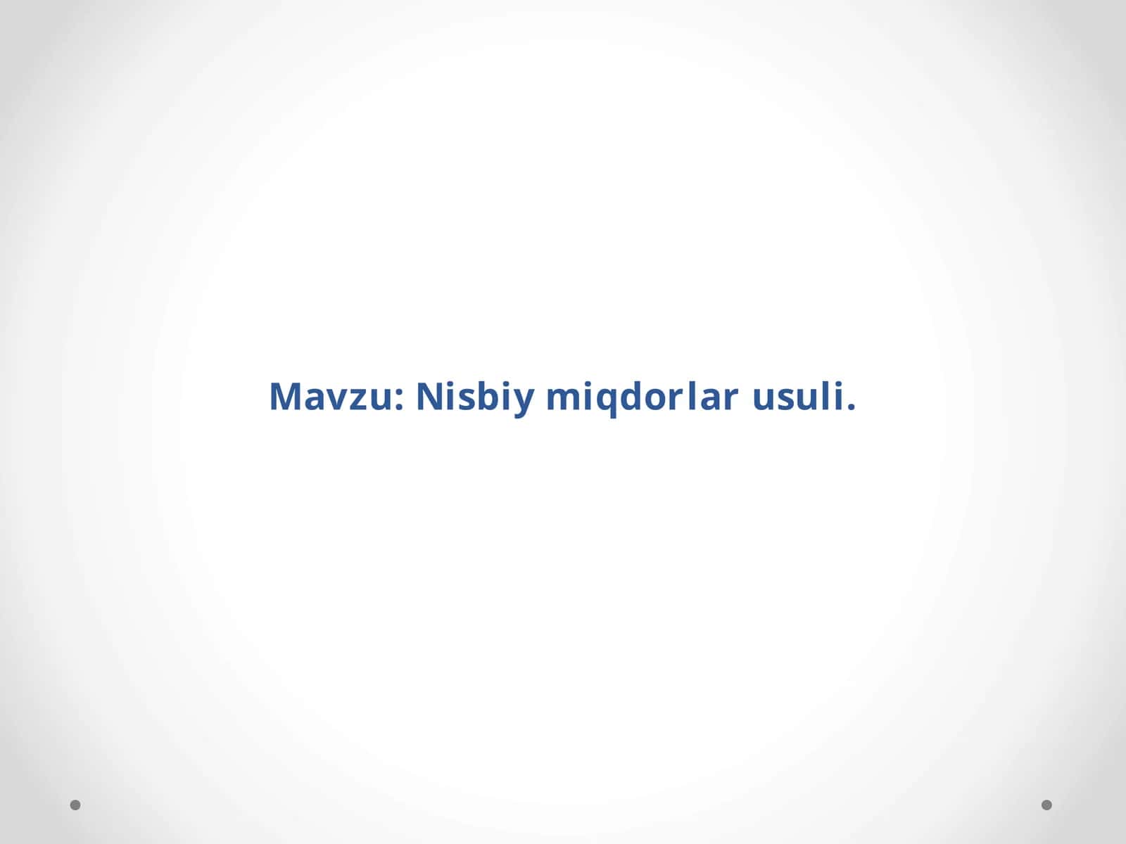 Nisbiy miqdorlar usuli 1
