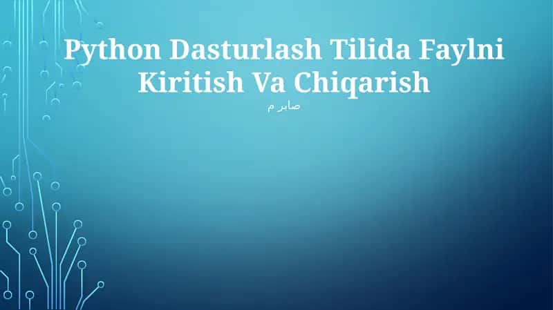 Python Dasturlash Tilida Faylni Kiritish Va Chiqarish 1