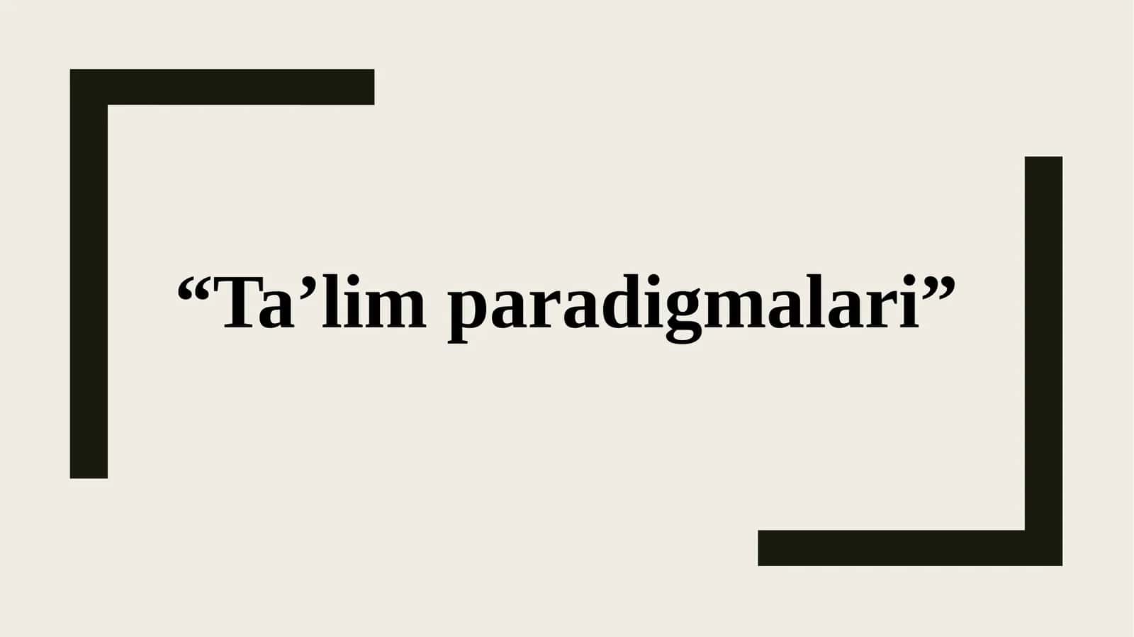 Ta’lim paradigmalari 1