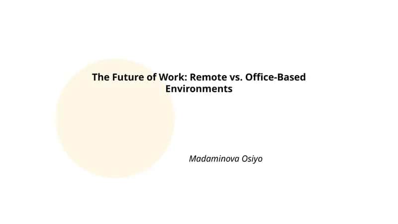 The Future of Work: Remote vs. Office-Based Environments 1