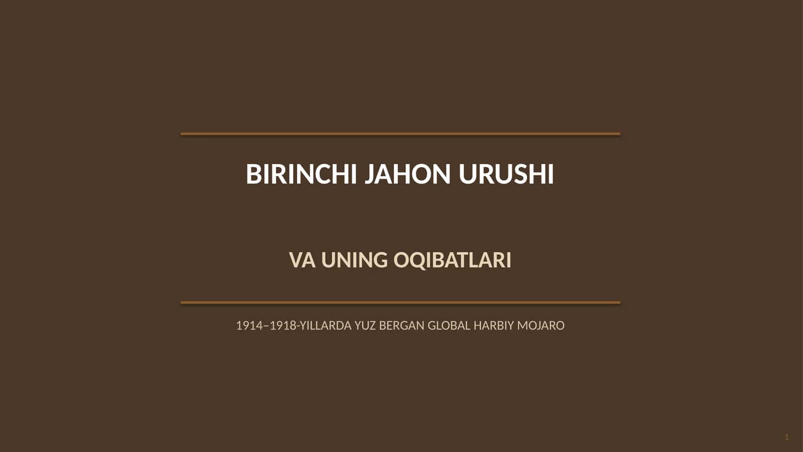 BIRINCHI JAHON URUSHI VA UNING OQIBATLARI 1914–1918-YILLARDA YUZ BERGAN GLOBAL HARBIY MOJARO 1