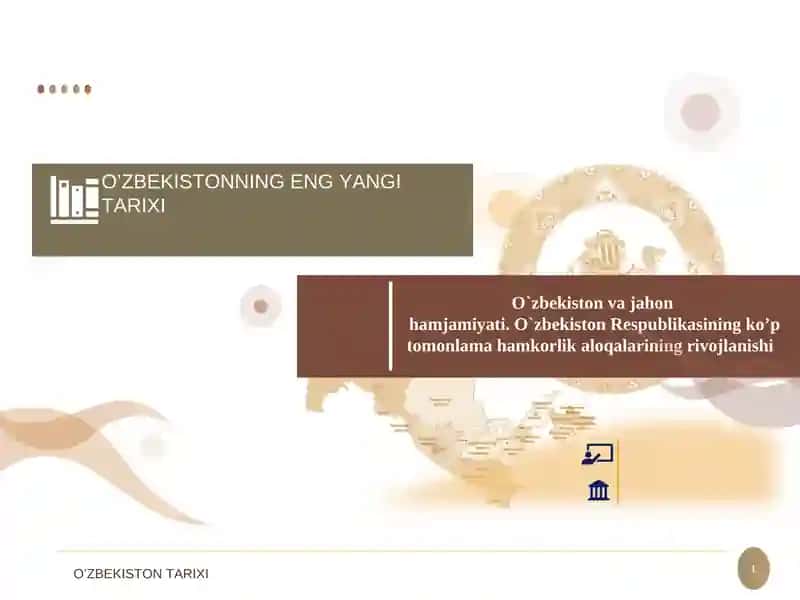 O`zbekiston va jahon  hamjamiyati. O`zbekiston Respublikasining ko’p tomonlama hamkorlik aloqalarining rivojlanishi