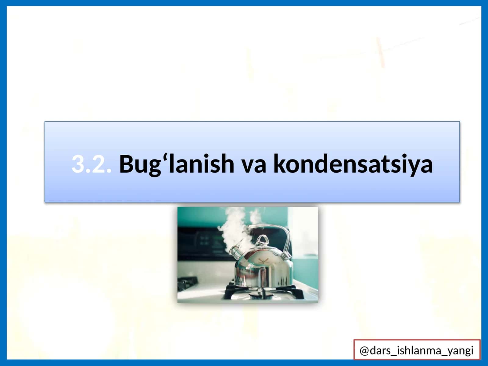 Bug‘lanish va kondensatsiya 1